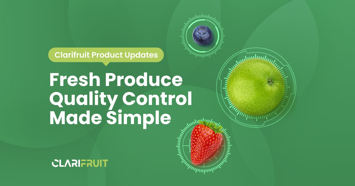 Clarifruit Product Updates: Fresh Produce Quality Control